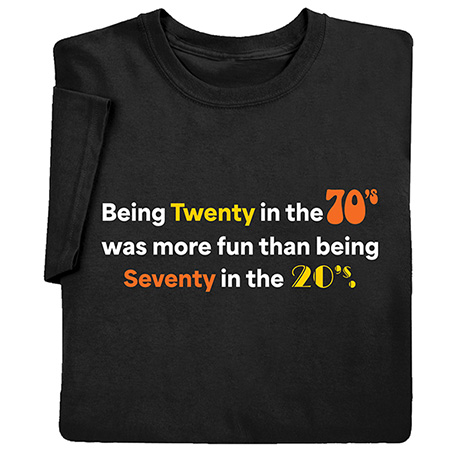 Shop Being 20 in the 70s T-Shirt or Sweatshirt